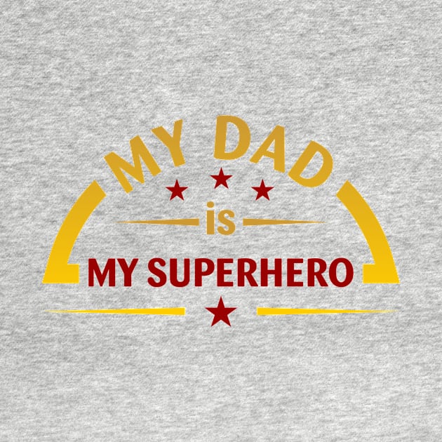 MY DAD IS MY SUPERHERO by MufaArtsDesigns